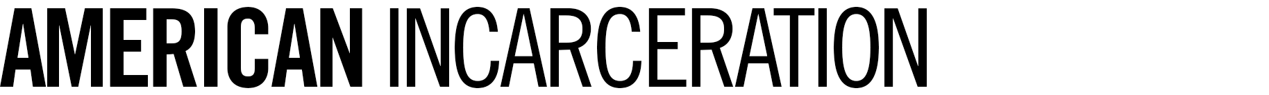 The Far-Reaching Effects of American Incarceration